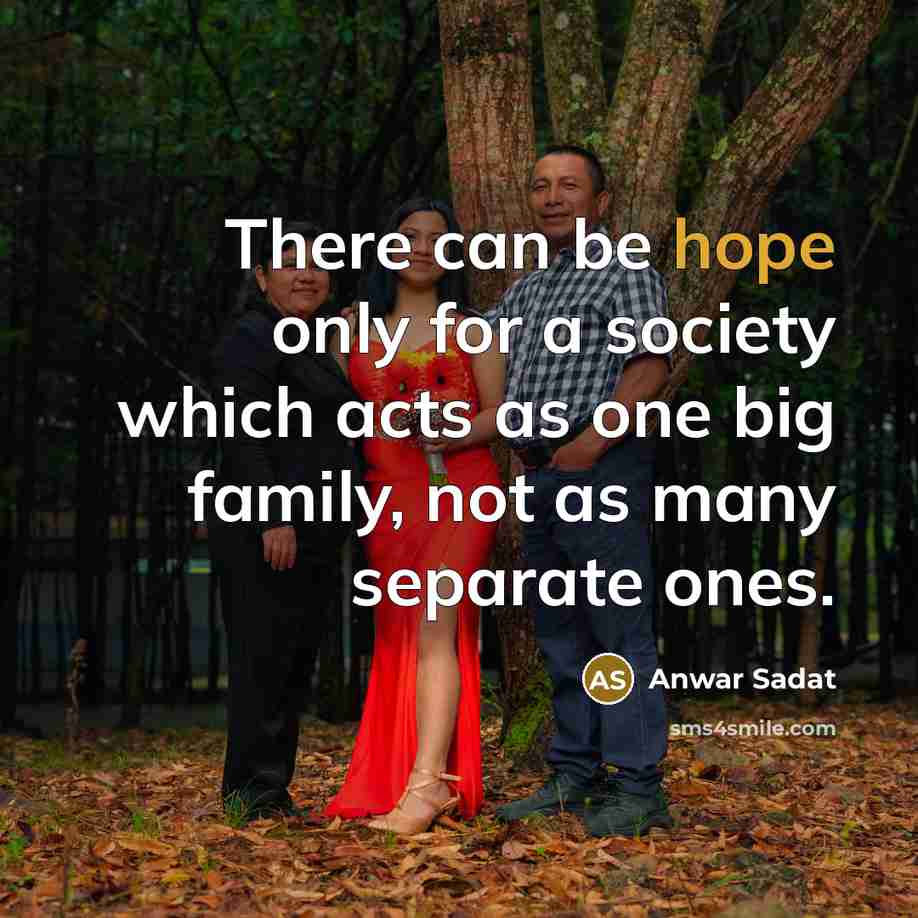 “There can be hope only for a society which acts…” quote by Anwar Sadat