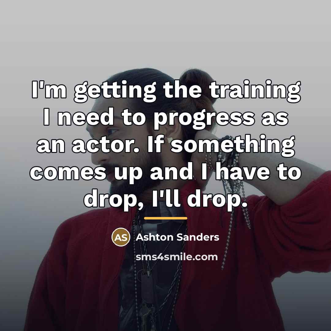 “I'm getting the training I need to progress as an…” quote by Ashton Sanders