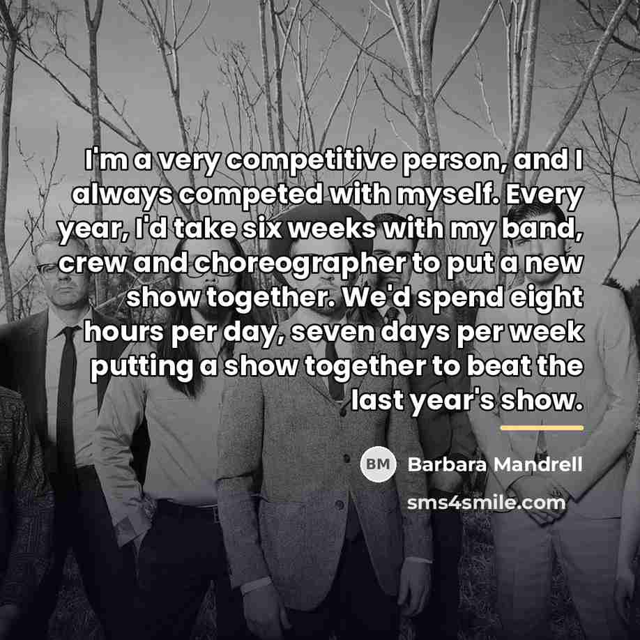 “I'm a very competitive person, and I always competed with…” quote by Barbara Mandrell