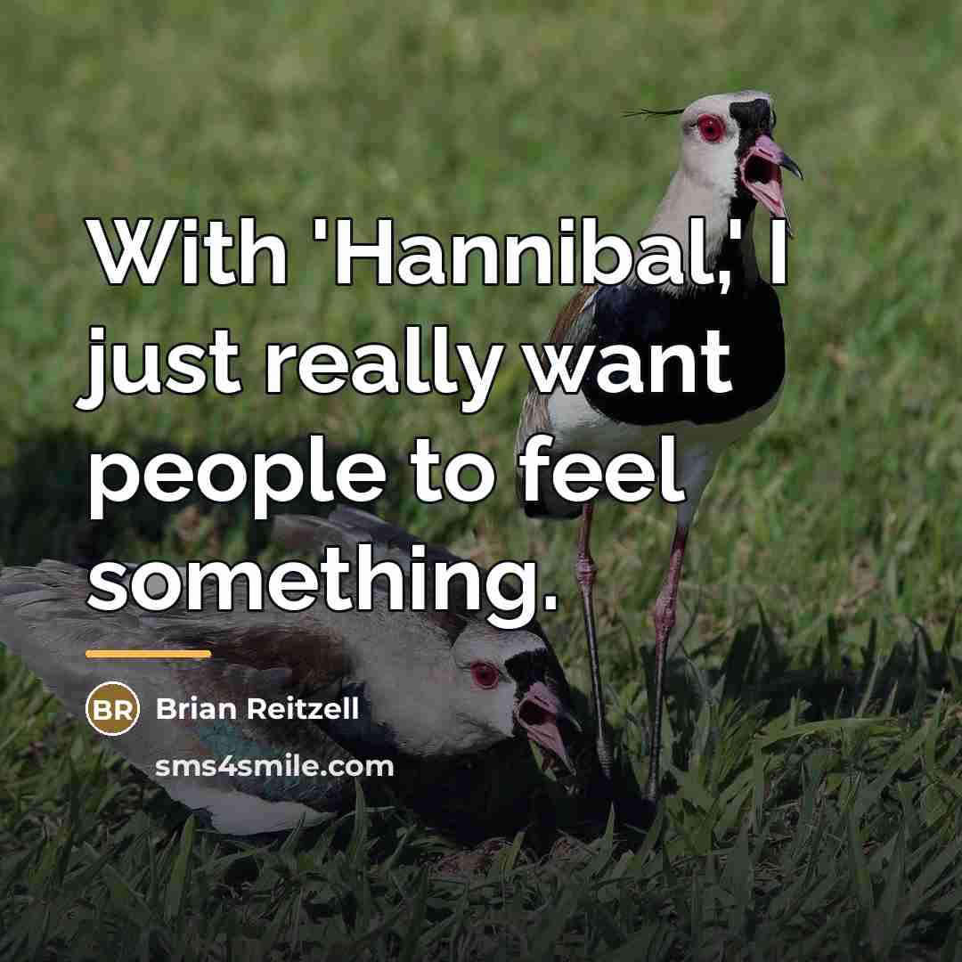 “With 'Hannibal,' I just really want people to feel something.…” quote by Brian Reitzell