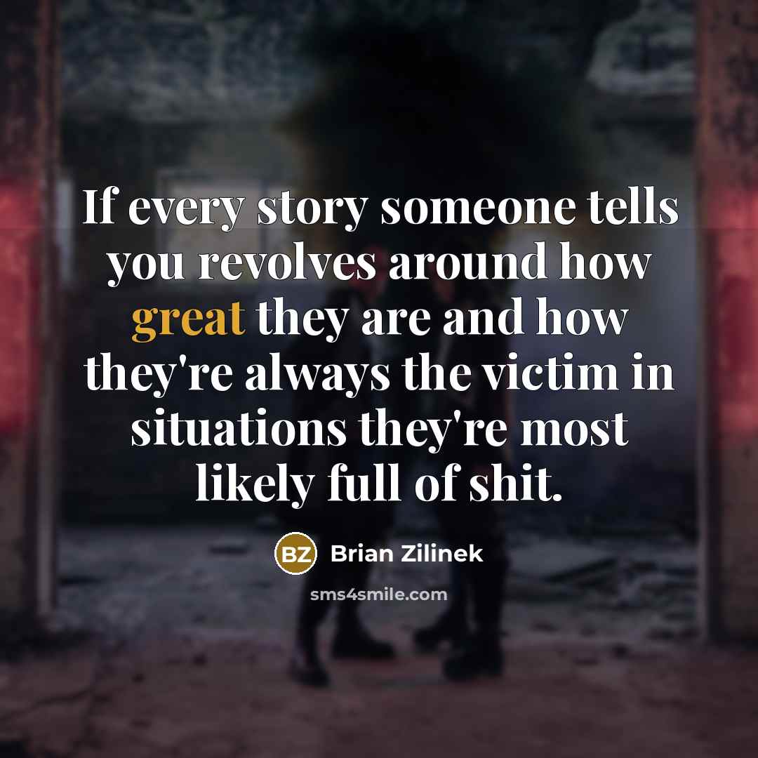 “If every story someone tells you revolves around how great…” quote by Brian Zilinek