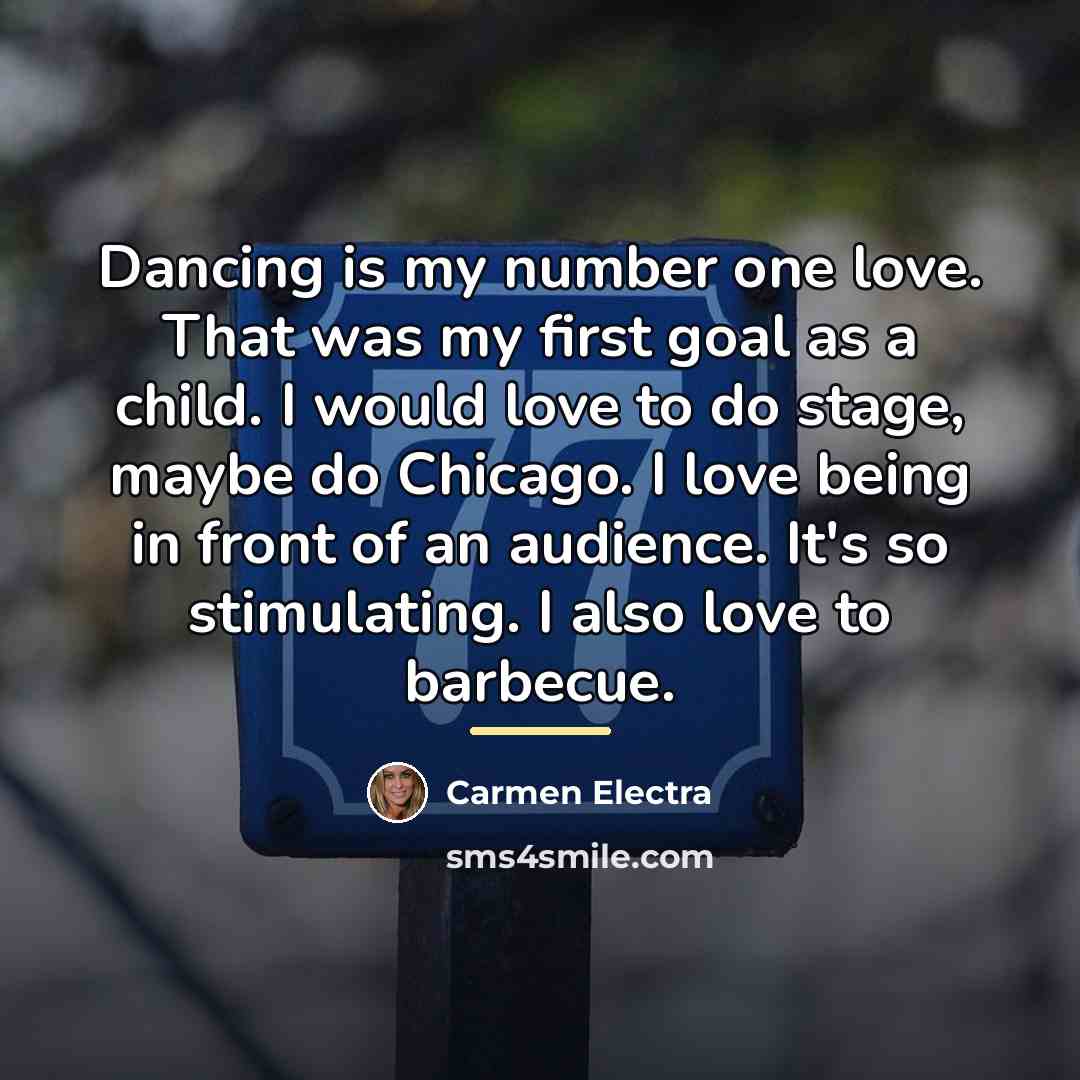 “Dancing is my number one love. That was my first…” quote by Carmen Electra