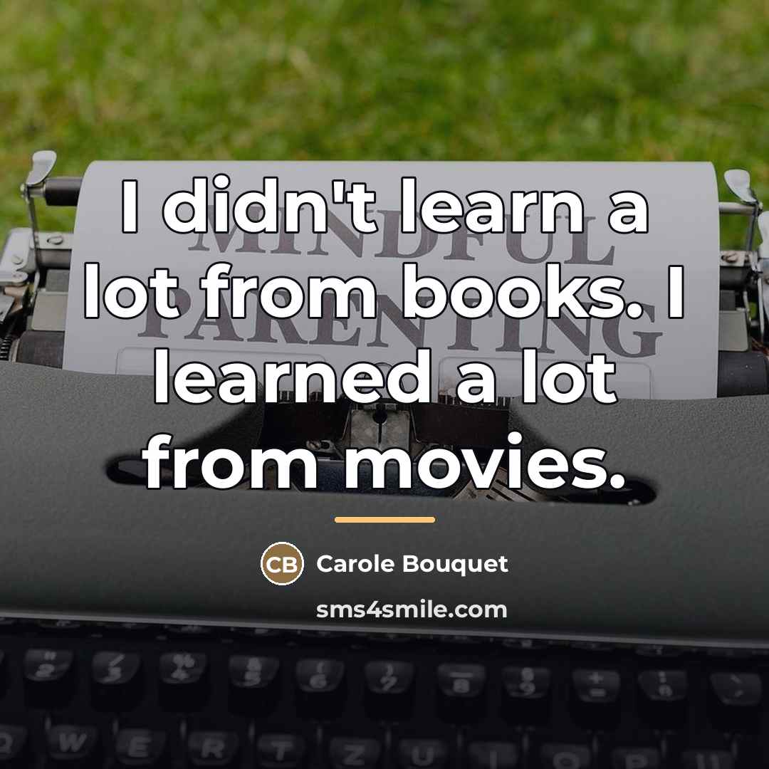 “I didn't learn a lot from books. I learned a…” quote by Carole Bouquet