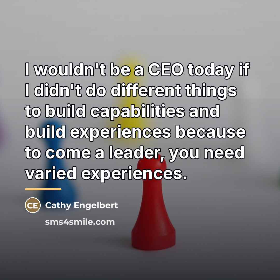 “I wouldn't be a CEO today if I didn't do…” quote by Cathy Engelbert