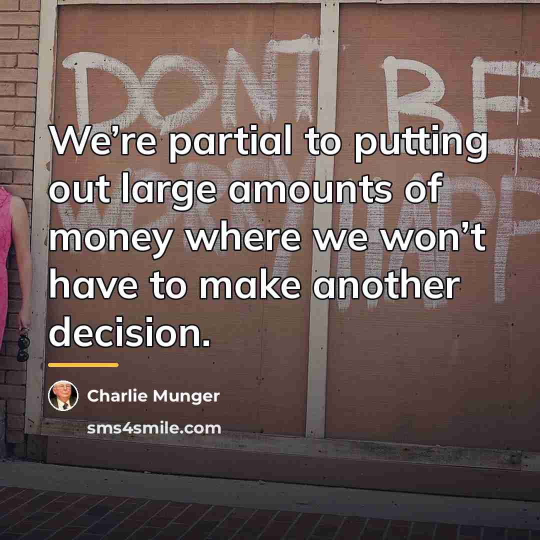 “We’re partial to putting out large amounts of money where…” quote by Charlie Munger