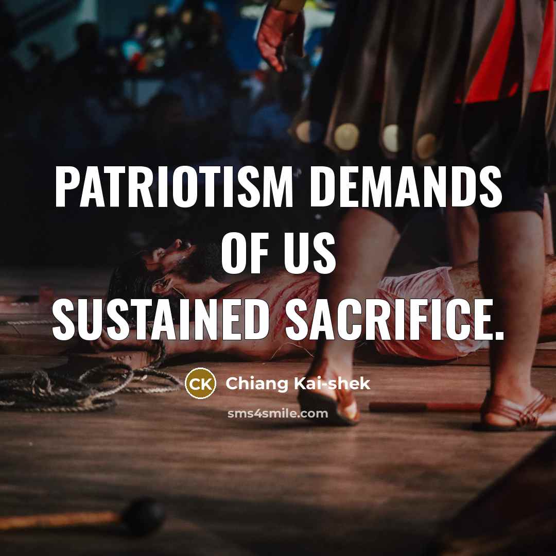 “Patriotism demands of us sustained sacrifice.…” quote by Chiang Kai-shek