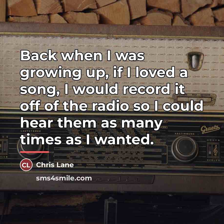 “Back when I was growing up, if I loved a…” quote by Chris Lane