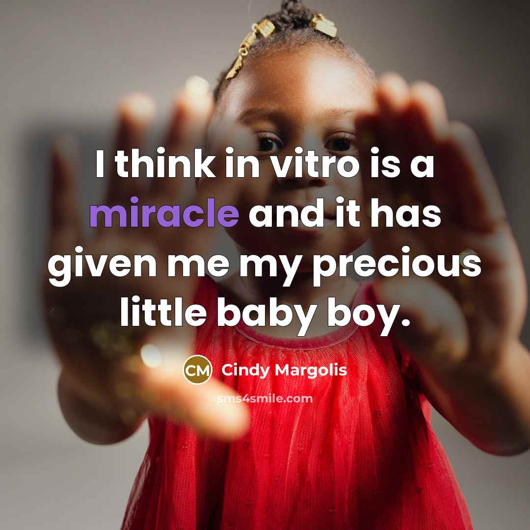 “I think in vitro is a miracle and it has…” quote by Cindy Margolis