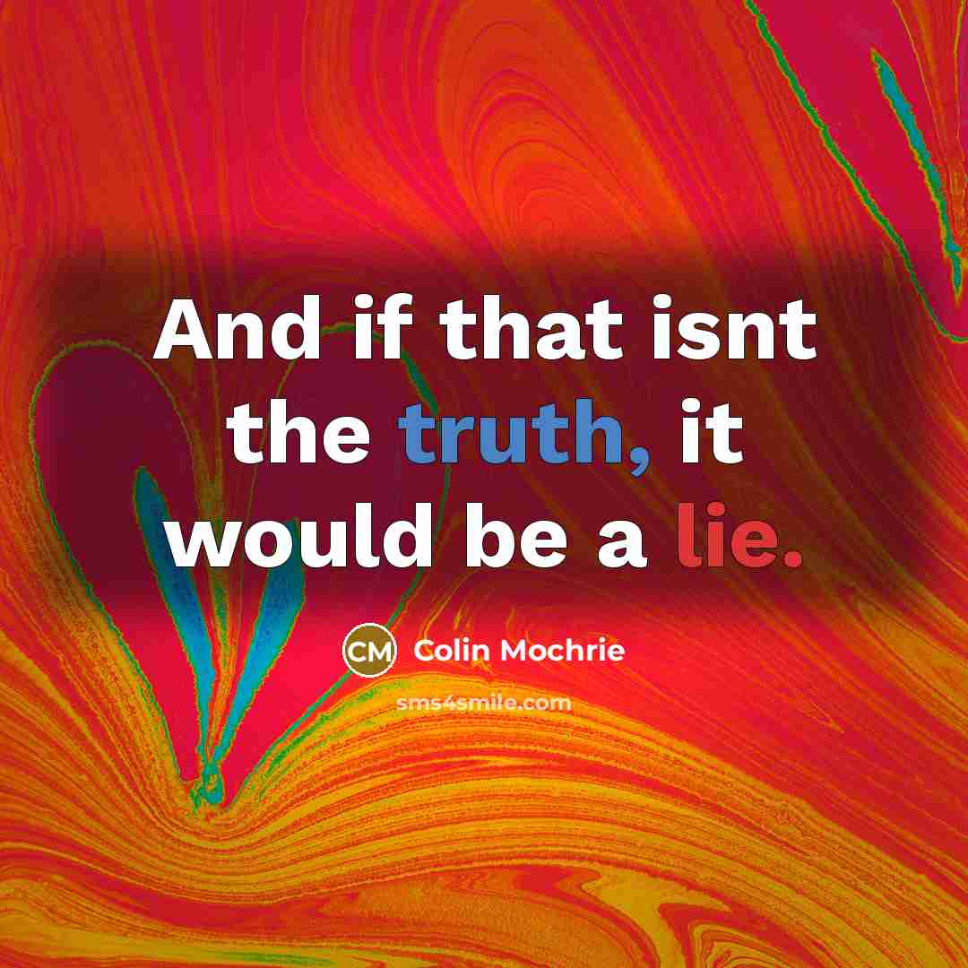 “And if that isnt the truth, it would be a…” quote by Colin Mochrie