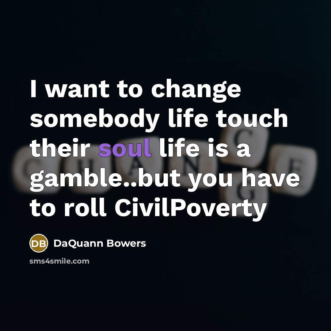 “I want to change somebody life touch their soul life…” quote by DaQuann Bowers