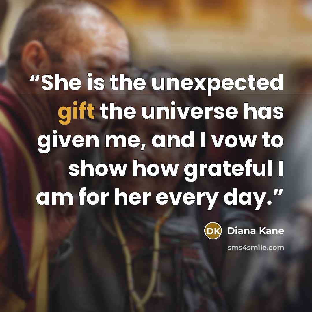 “She is the unexpected gift the universe has given me, and I vow to show how grateful I am for her every day.” quote by Diana Kane