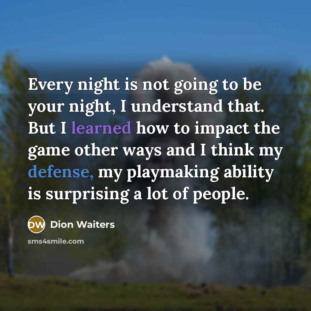 “Every night is not going to be your night, I…” quote by Dion Waiters