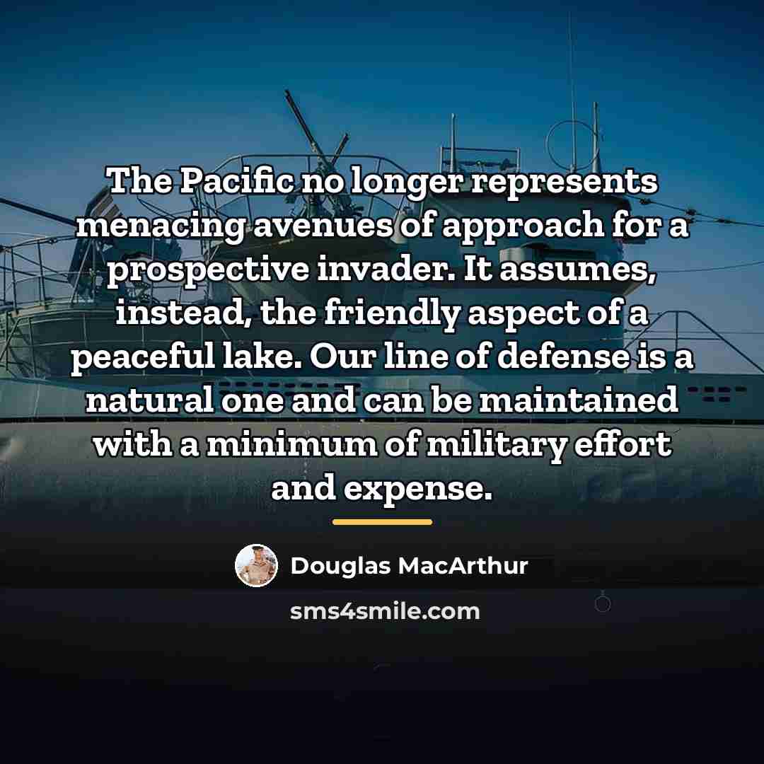 “The Pacific no longer represents menacing avenues of approach for…” quote by Douglas MacArthur
