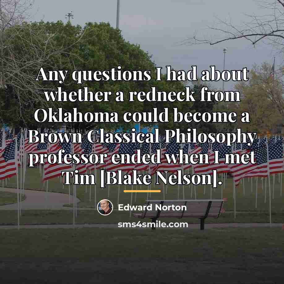 “Any questions I had about whether a redneck from Oklahoma…” quote by Edward Norton