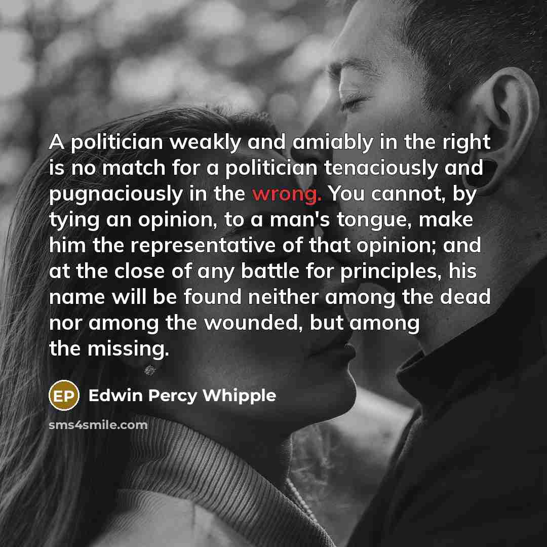 “A politician weakly and amiably in the right is no…” quote by Edwin Percy Whipple