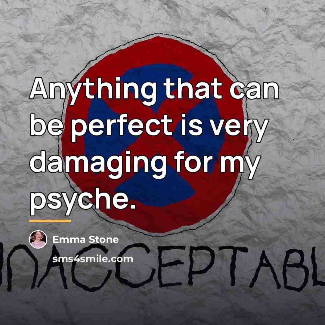 “Anything that can be perfect is very damaging for my…” quote by Emma Stone