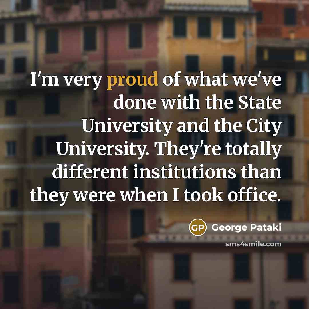 “I'm very proud of what we've done with the State…” quote by George Pataki