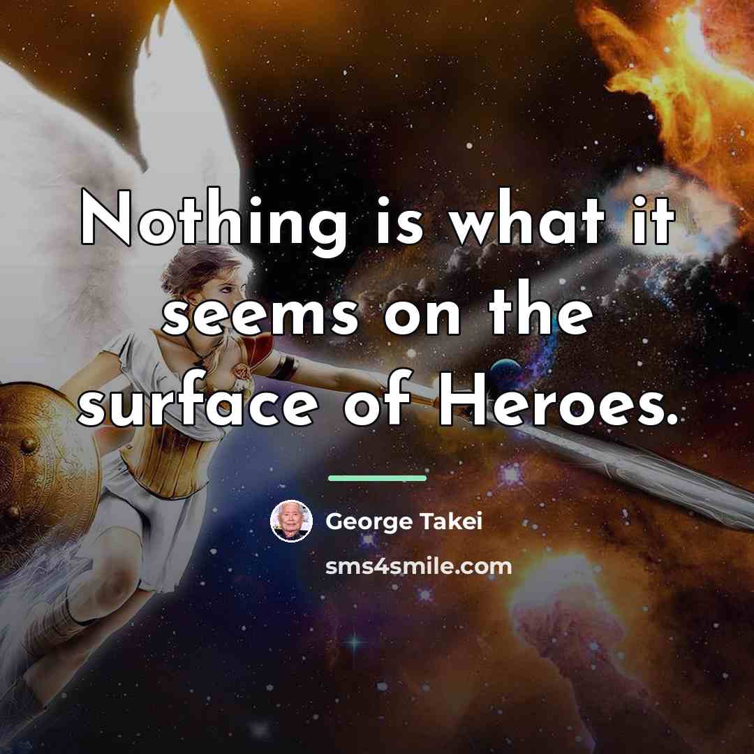 “Nothing is what it seems on the surface of Heroes.…” quote by George Takei