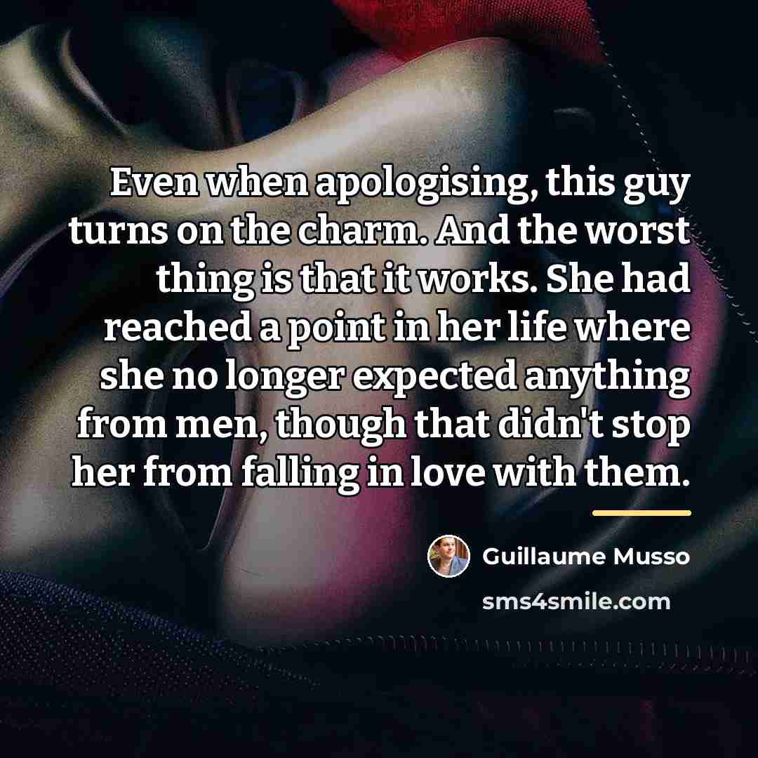 “Even when apologising, this guy turns on the charm. And…” quote by Guillaume Musso