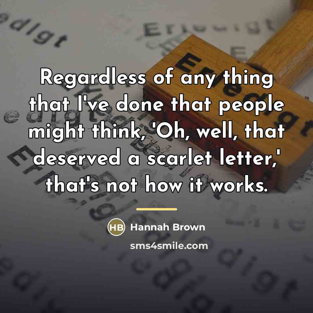 “Regardless of any thing that I've done that people might…” quote by Hannah Brown