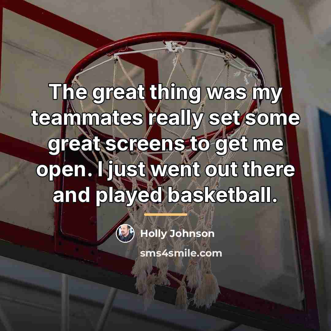 “The great thing was my teammates really set some great…” quote by Holly Johnson