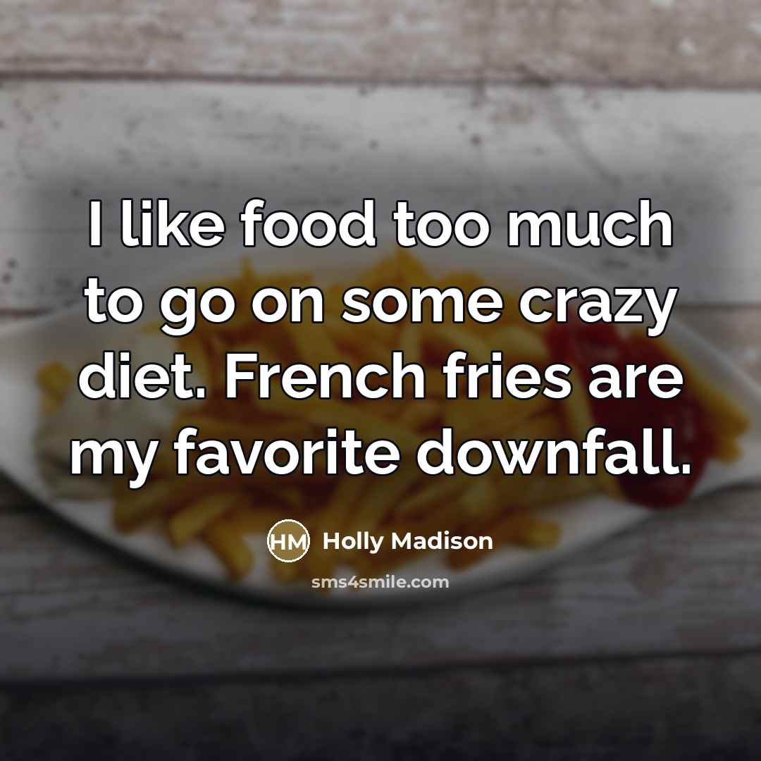 “I like food too much to go on some crazy…” quote by Holly Madison
