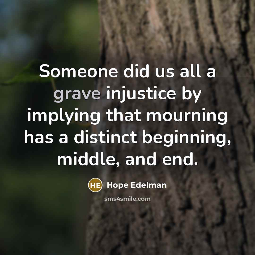 “Someone did us all a grave injustice by implying that…” quote by Hope Edelman