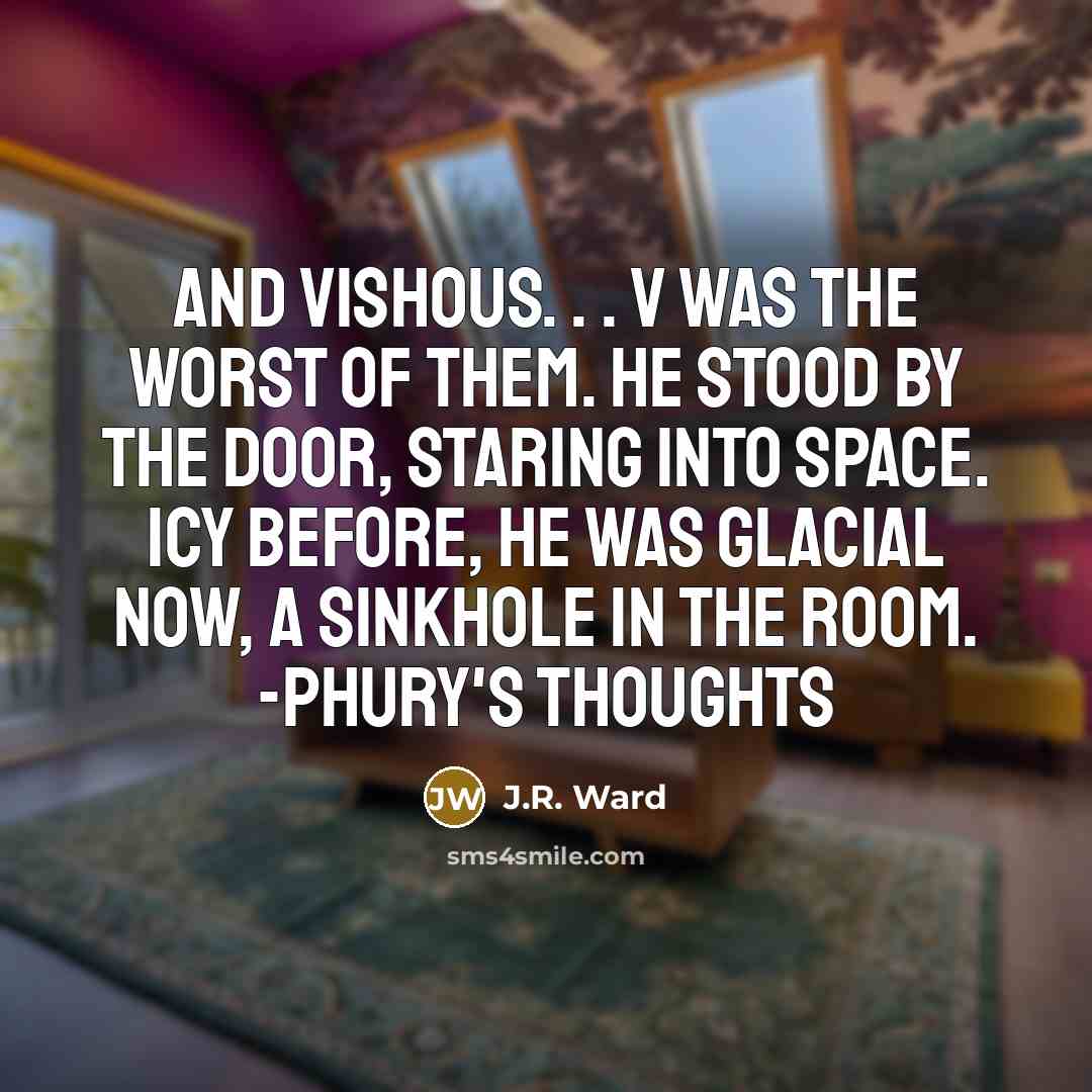 “And Vishous. . . V was the worst of them.…” quote by J.R. Ward
