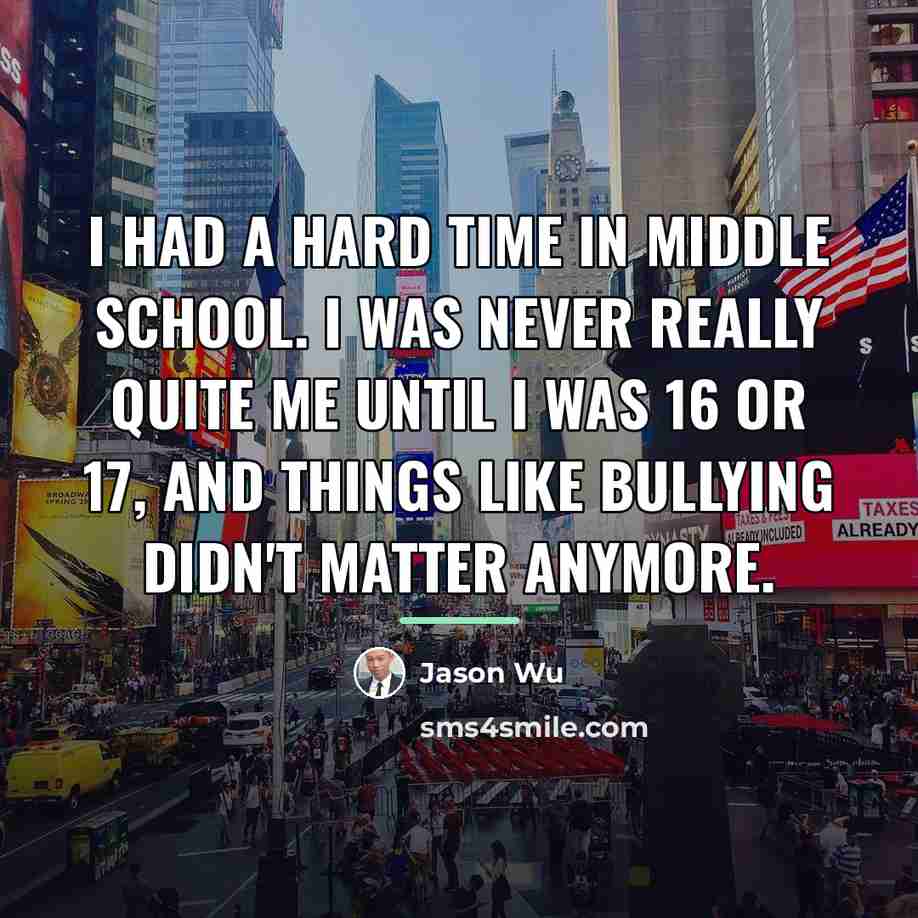 “I had a hard time in middle school. I was…” quote by Jason Wu