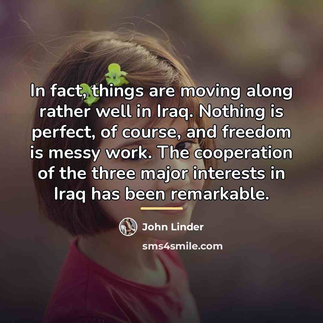 “In fact, things are moving along rather well in Iraq.…” quote by John Linder