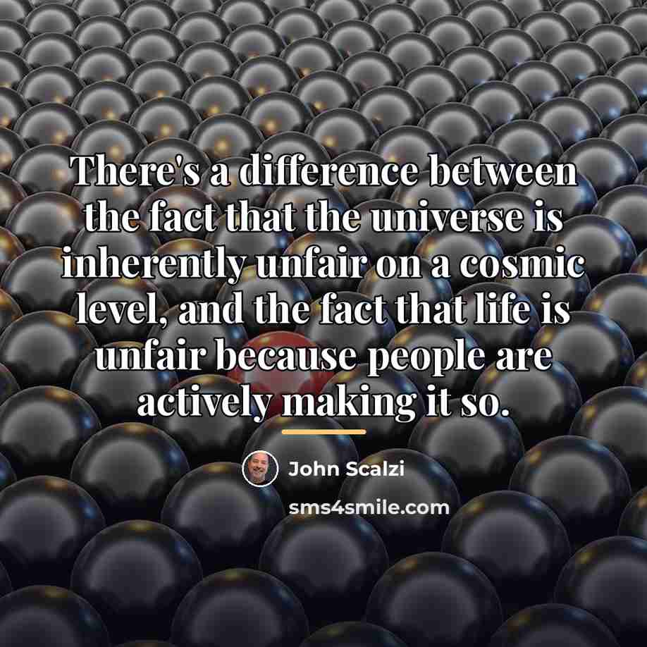 “There's a difference between the fact that the universe is…” quote by John Scalzi