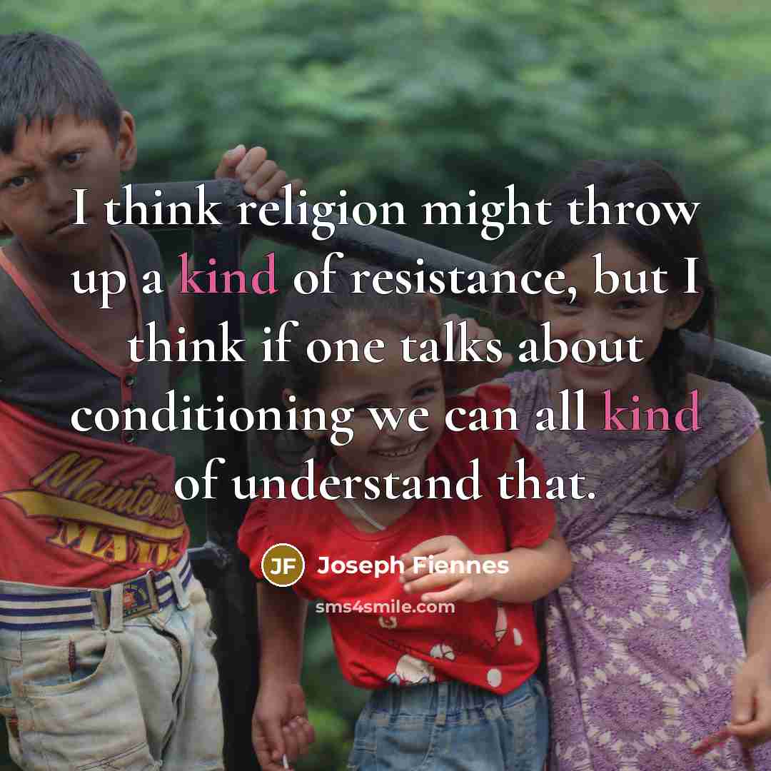 “I think religion might throw up a kind of resistance,…” quote by Joseph Fiennes
