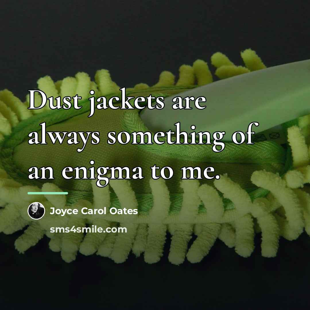 “Dust jackets are always something of an enigma to me.…” quote by Joyce Carol Oates