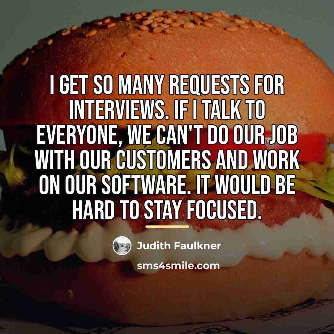 “I get so many requests for interviews. If I talk…” quote by Judith Faulkner