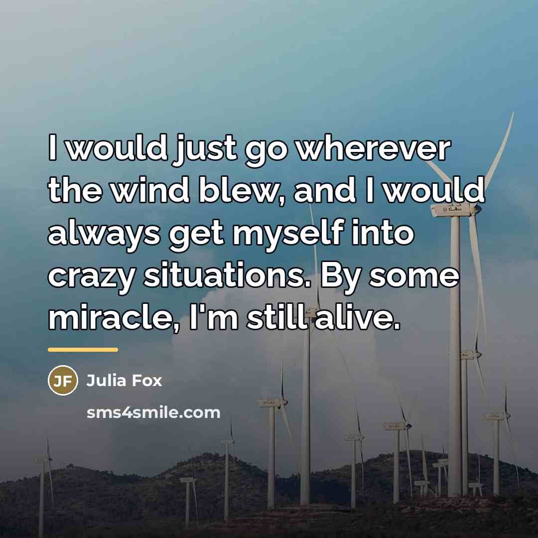 “I would just go wherever the wind blew, and I…” quote by Julia Fox