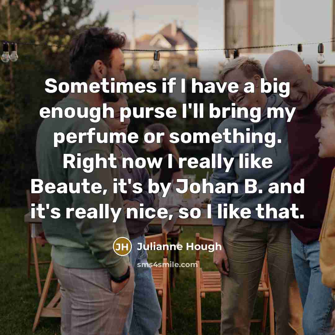“Sometimes if I have a big enough purse I'll bring…” quote by Julianne Hough