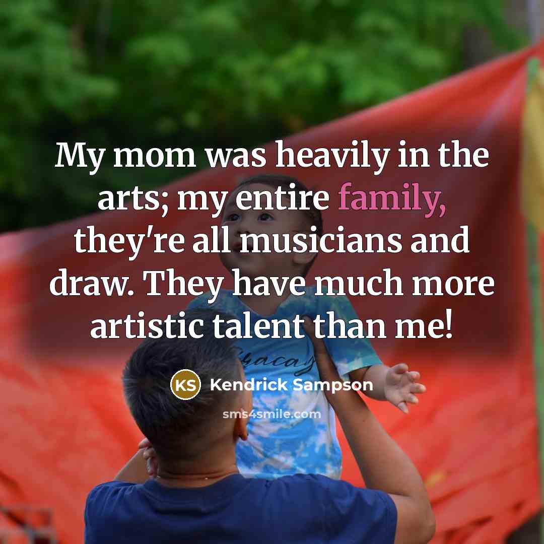 “My mom was heavily in the arts; my entire family,…” quote by Kendrick Sampson