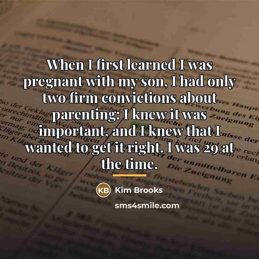 “When I first learned I was pregnant with my son,…” quote by Kim Brooks