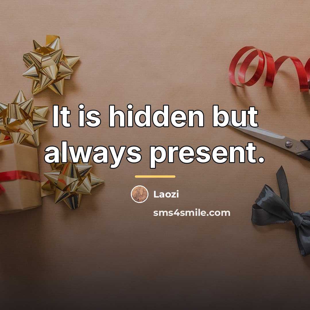 “It is hidden but always present.…” quote by Laozi