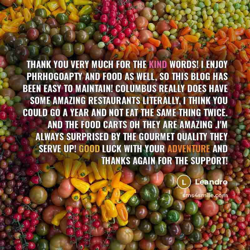 “Thank you very much for the kind words! I enjoy phrhogoapty and food as well, so this blog has been easy to maintain! Columbus really does have some amazing restaurants literally, I think you could go a year and not eat the same thing twice. And the food carts oh they are amazing .I'm always…” quote by Leandro