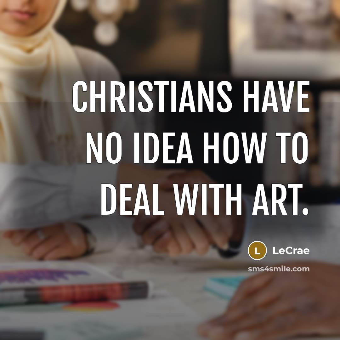 “Christians have no idea how to deal with art.…” quote by Lecrae
