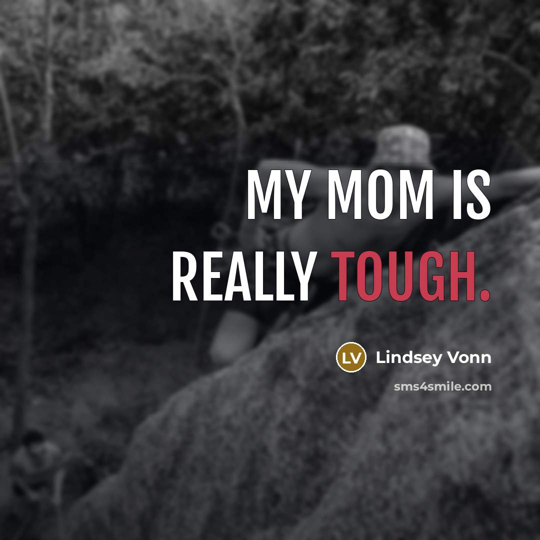 “My mom is really tough.…” quote by Lindsey Vonn