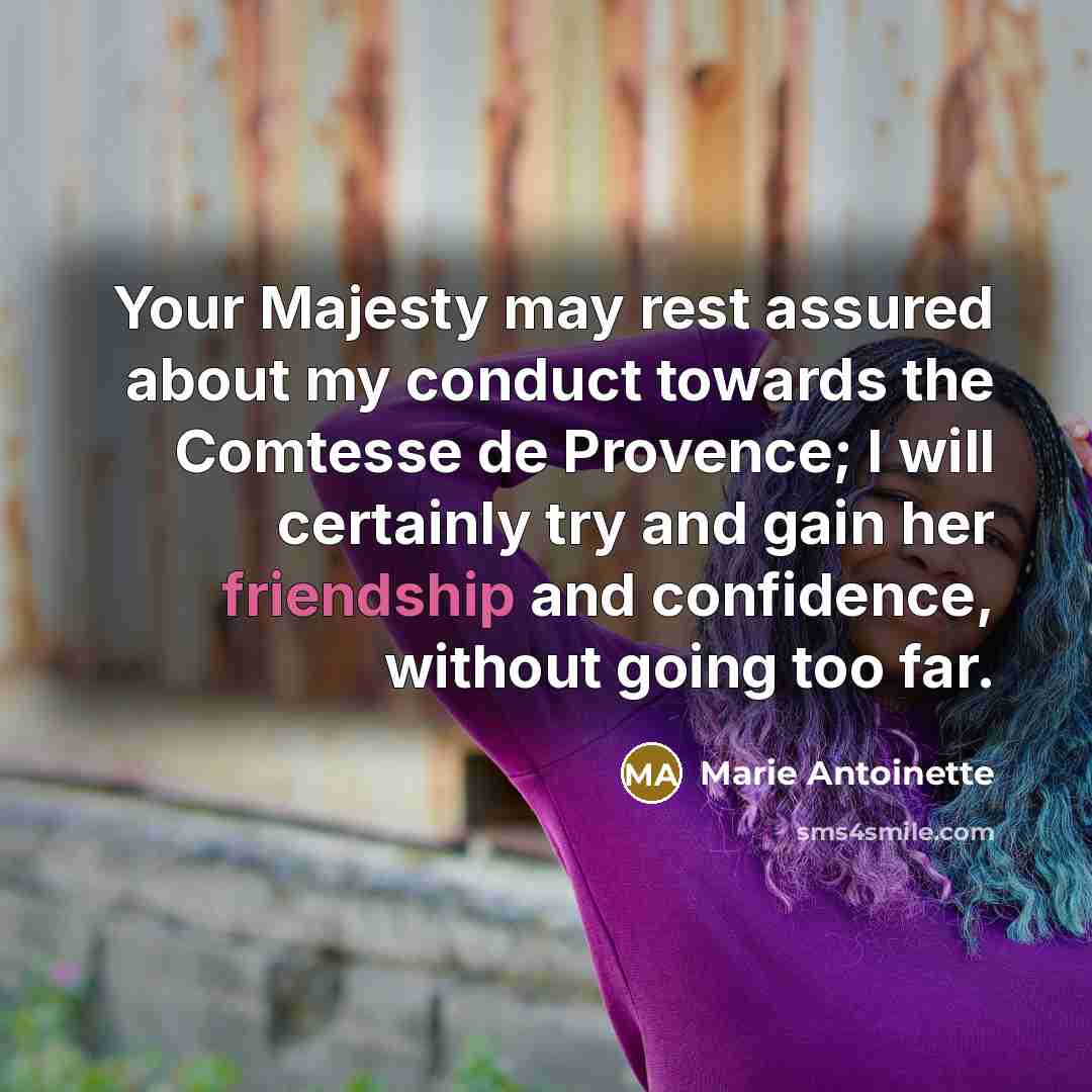 “Your Majesty may rest assured about my conduct towards the…” quote by Marie Antoinette
