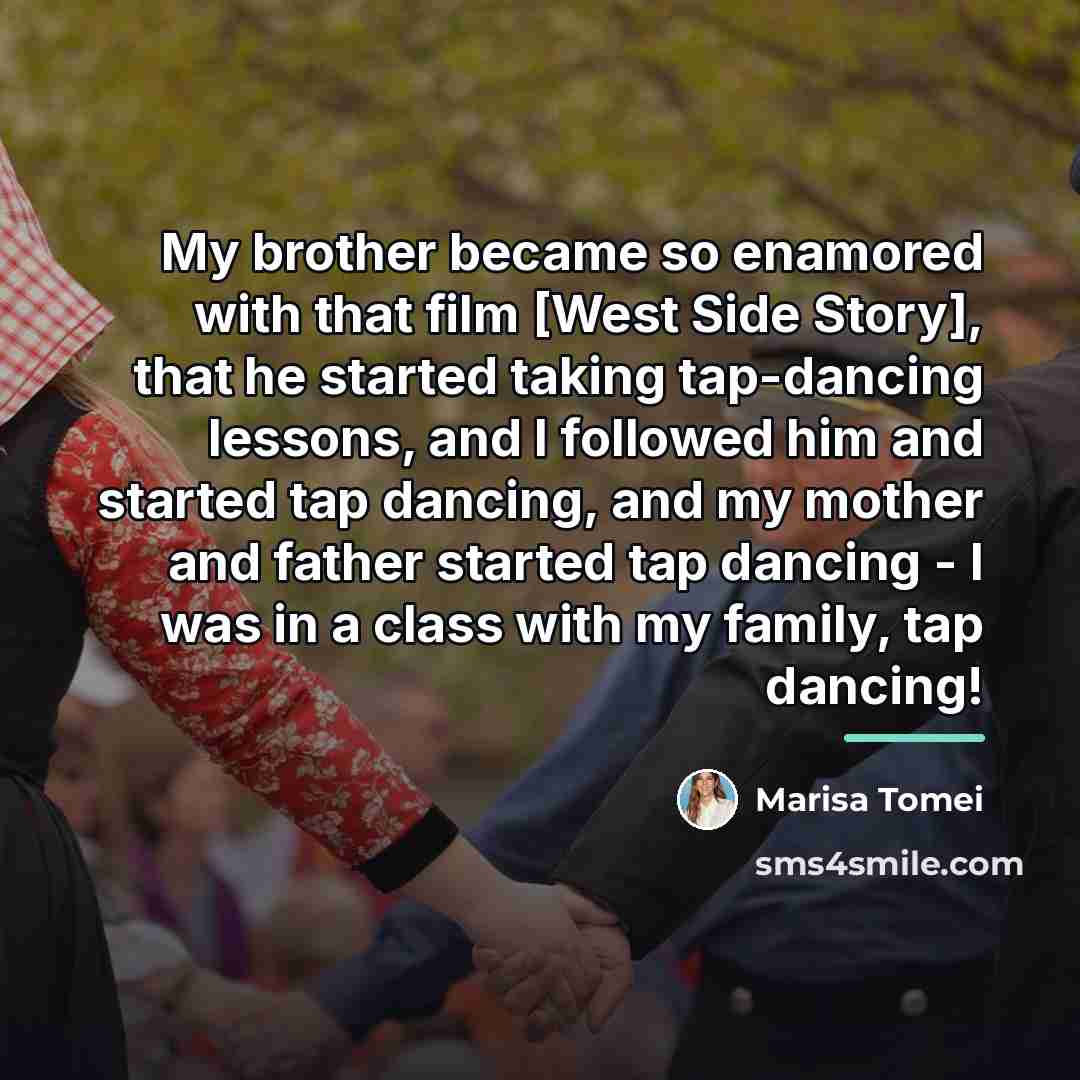 “My brother became so enamored with that film [West Side…” quote by Marisa Tomei