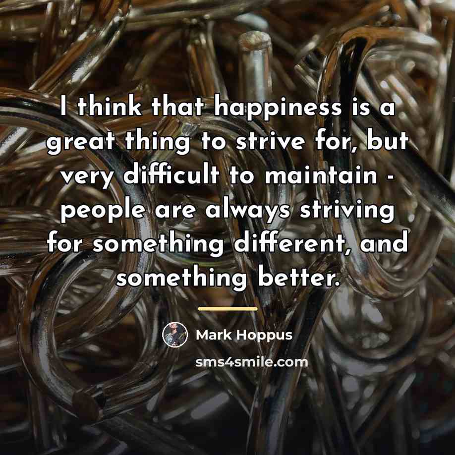 “I think that happiness is a great thing to strive…” quote by Mark Hoppus