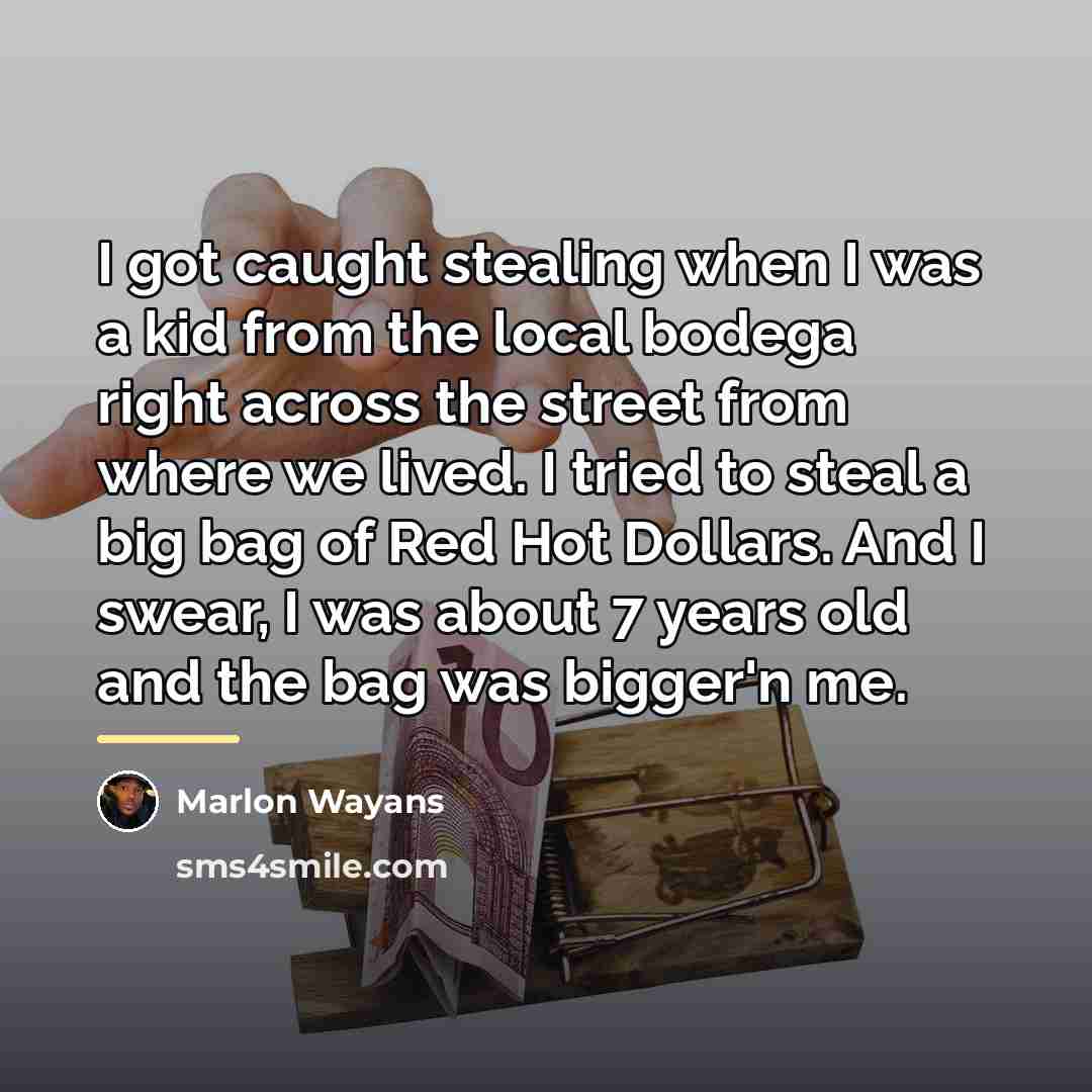 “I got caught stealing when I was a kid from…” quote by Marlon Wayans