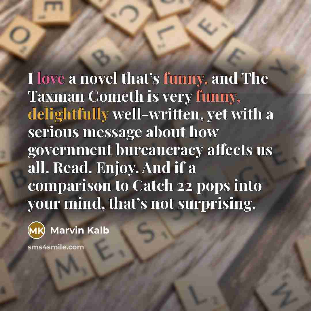 “I love a novel that’s funny, and The Taxman Cometh…” quote by Marvin Kalb