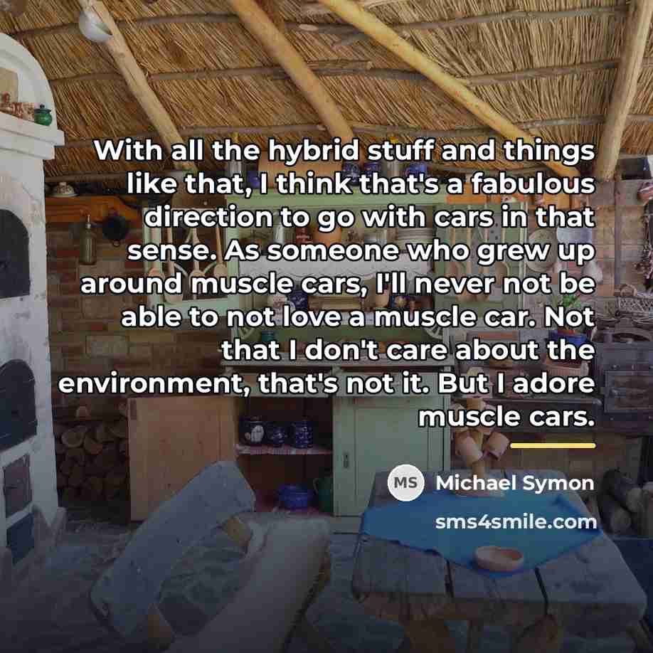 “With all the hybrid stuff and things like that, I…” quote by Michael Symon