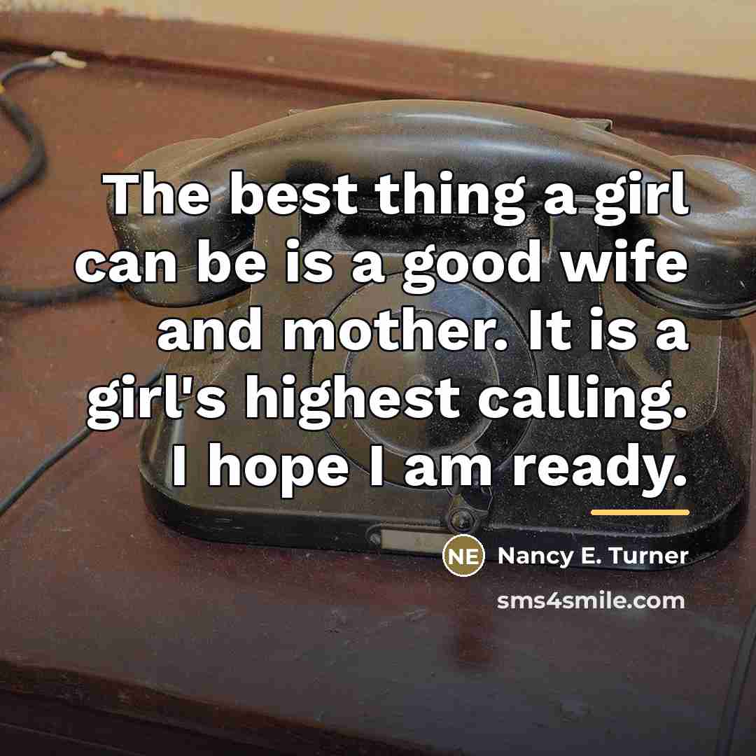 “The best thing a girl can be is a good…” quote by Nancy E. Turner