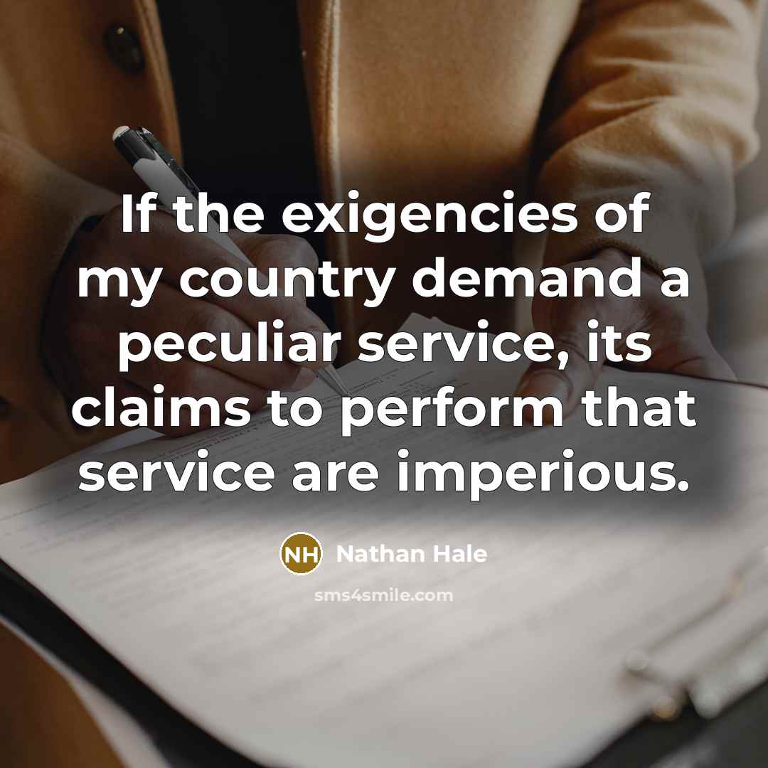“If the exigencies of my country demand a peculiar service,…” quote by Nathan Hale